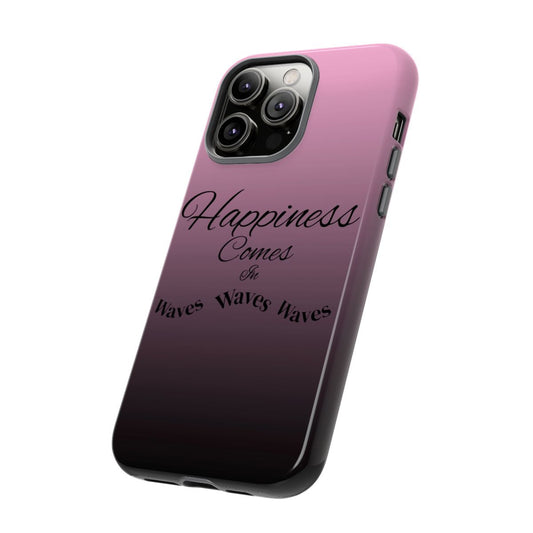 “Happiness comes in waves” phone case