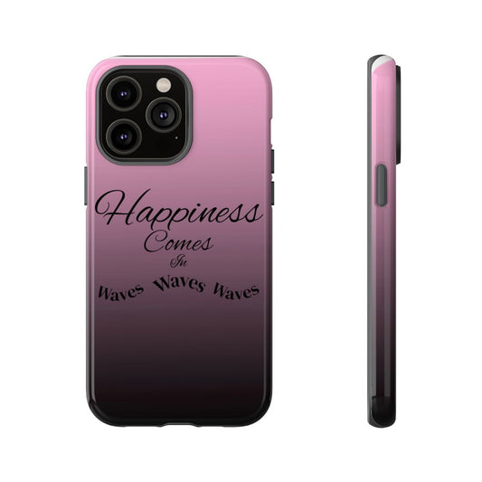 “Happiness comes in waves” phone case